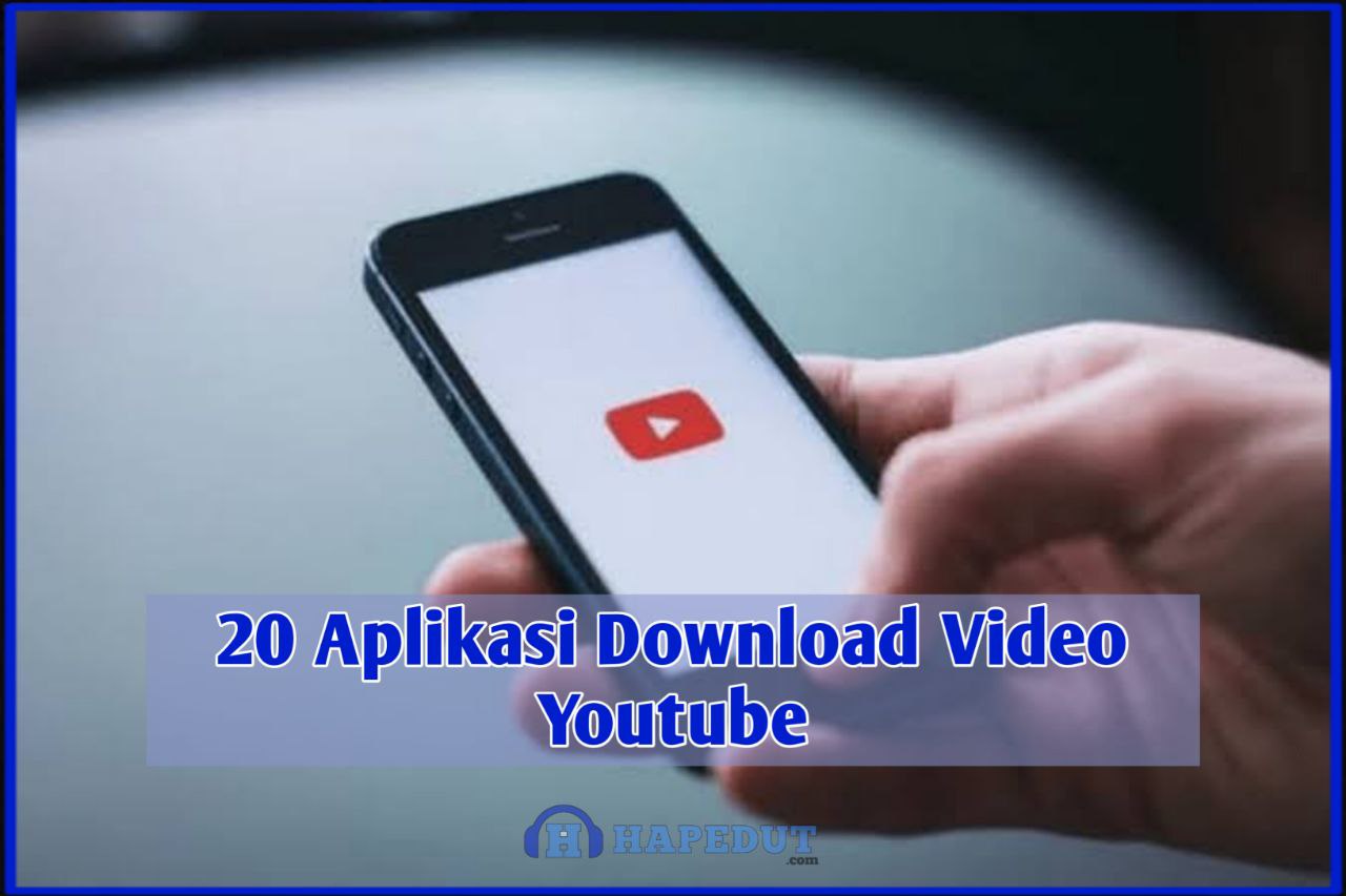 20 Aplikasi Download Video Youtube : Hapedut