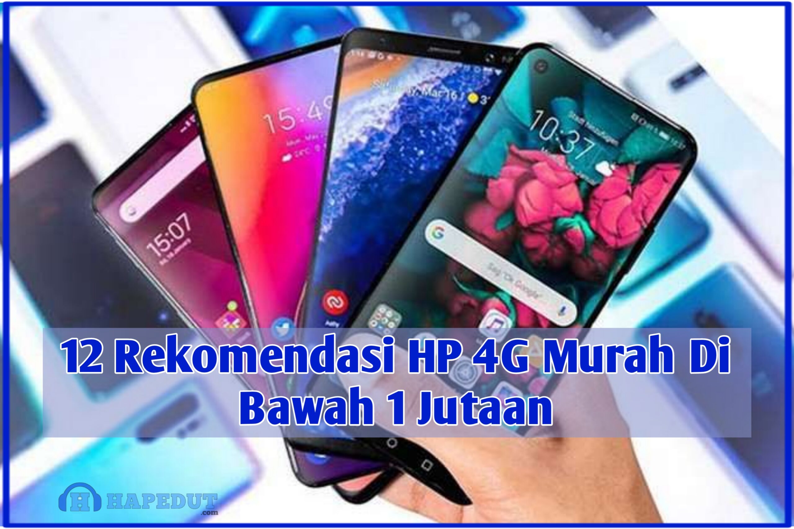 12 Rekomendasi HP 4G Murah Di Bawah 1 Jutaan : Hapedut