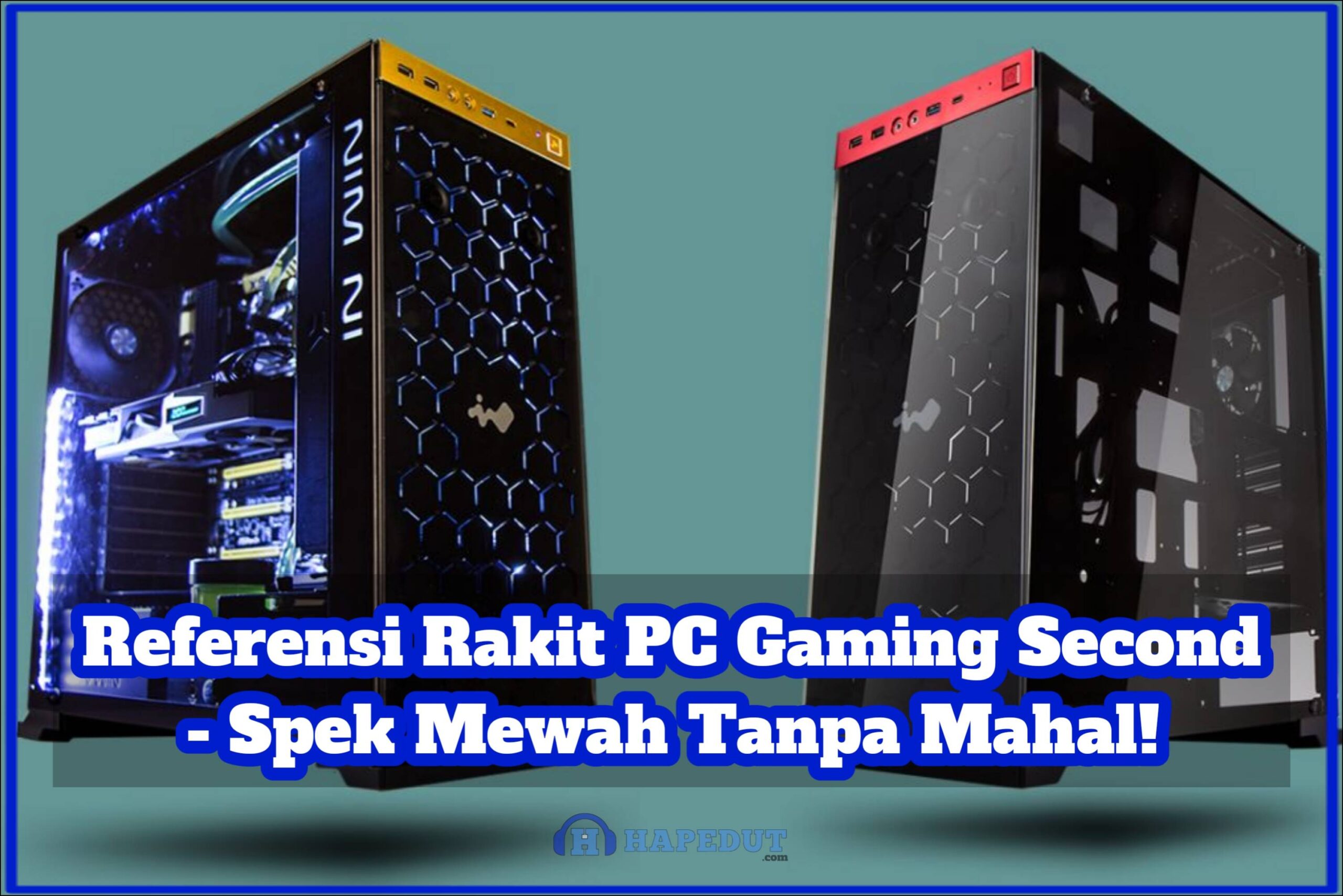 Referensi Rakit PC Gaming Second - Spek Mewah Tanpa Mahal!