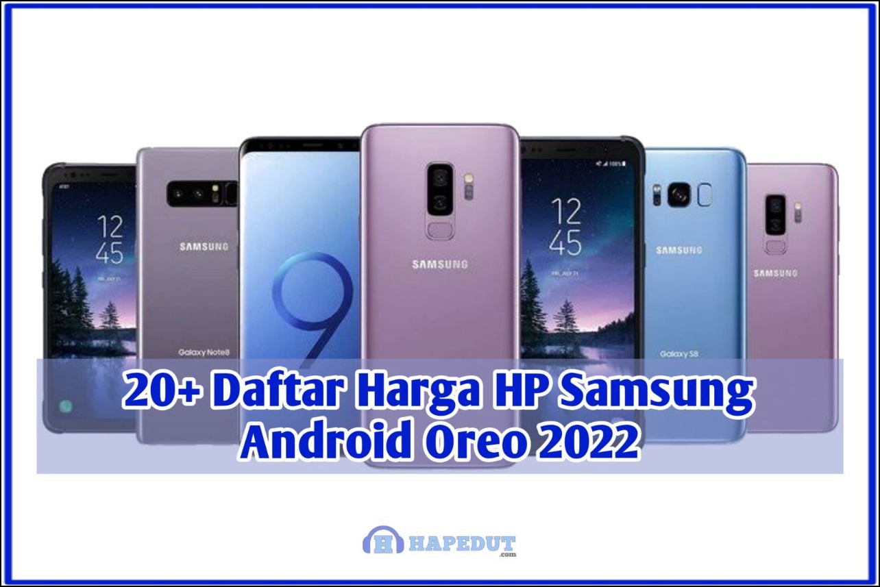 20+ Daftar Harga HP Samsung Android Oreo 2022 : Hapedut