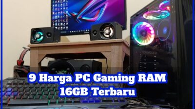 9 Harga PC Gaming RAM 16GB Terbaru