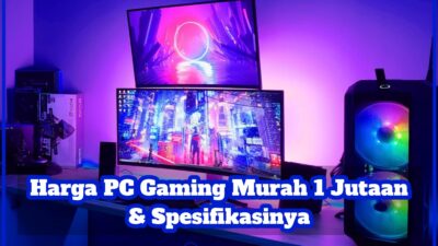 Harga PC Gaming Murah 1 Jutaan & Spesifikasinya