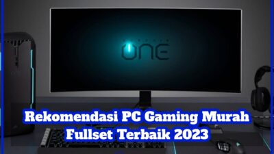 Rekomendasi PC Gaming Murah Fullset Terbaik 2023